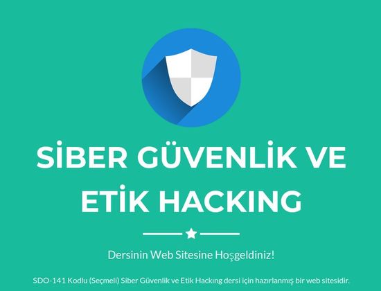 Siber Güvenlik ve Etik Hacking > <a href=http://siberguvenlik.xyz/ders target=_blank>siberguvenlik.xyz/ders</a>